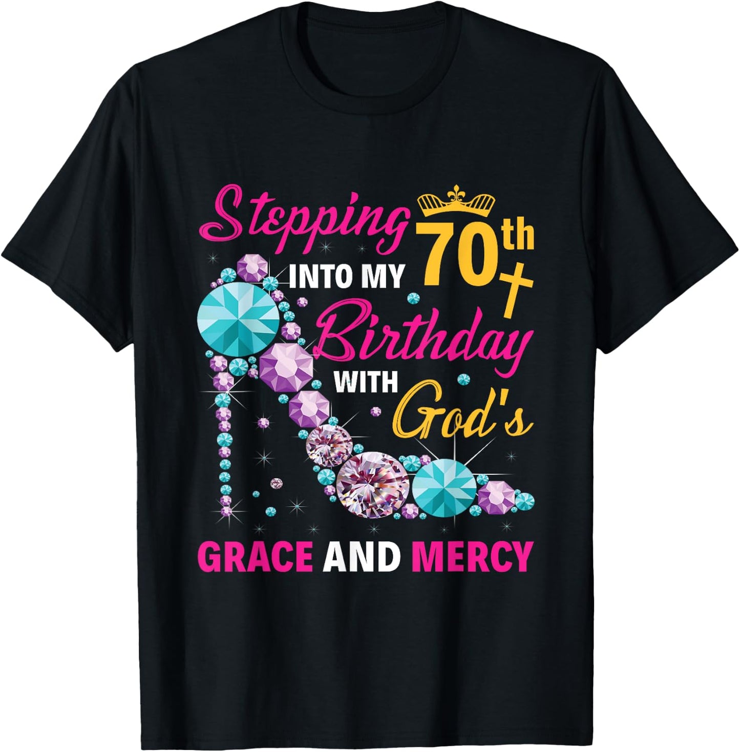 Stepping into my 70th birthday with gods grace and mercy T-Shirt - T-Shirt | Black