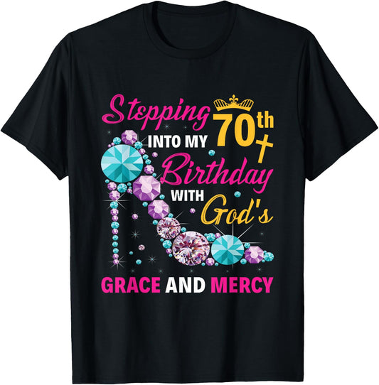 Stepping into my 70th birthday with gods grace and mercy T-Shirt - T-Shirt | Black
