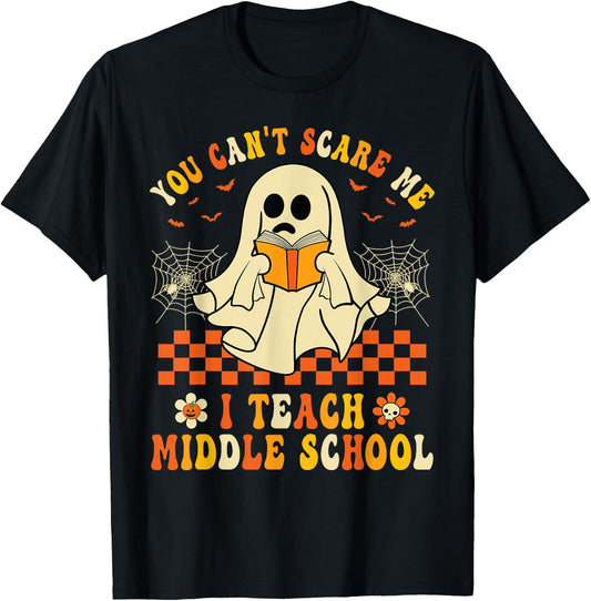 Halloween You Can't Scare Me I Teach Middle School Teachers T-Shirt - T-Shirt | Black