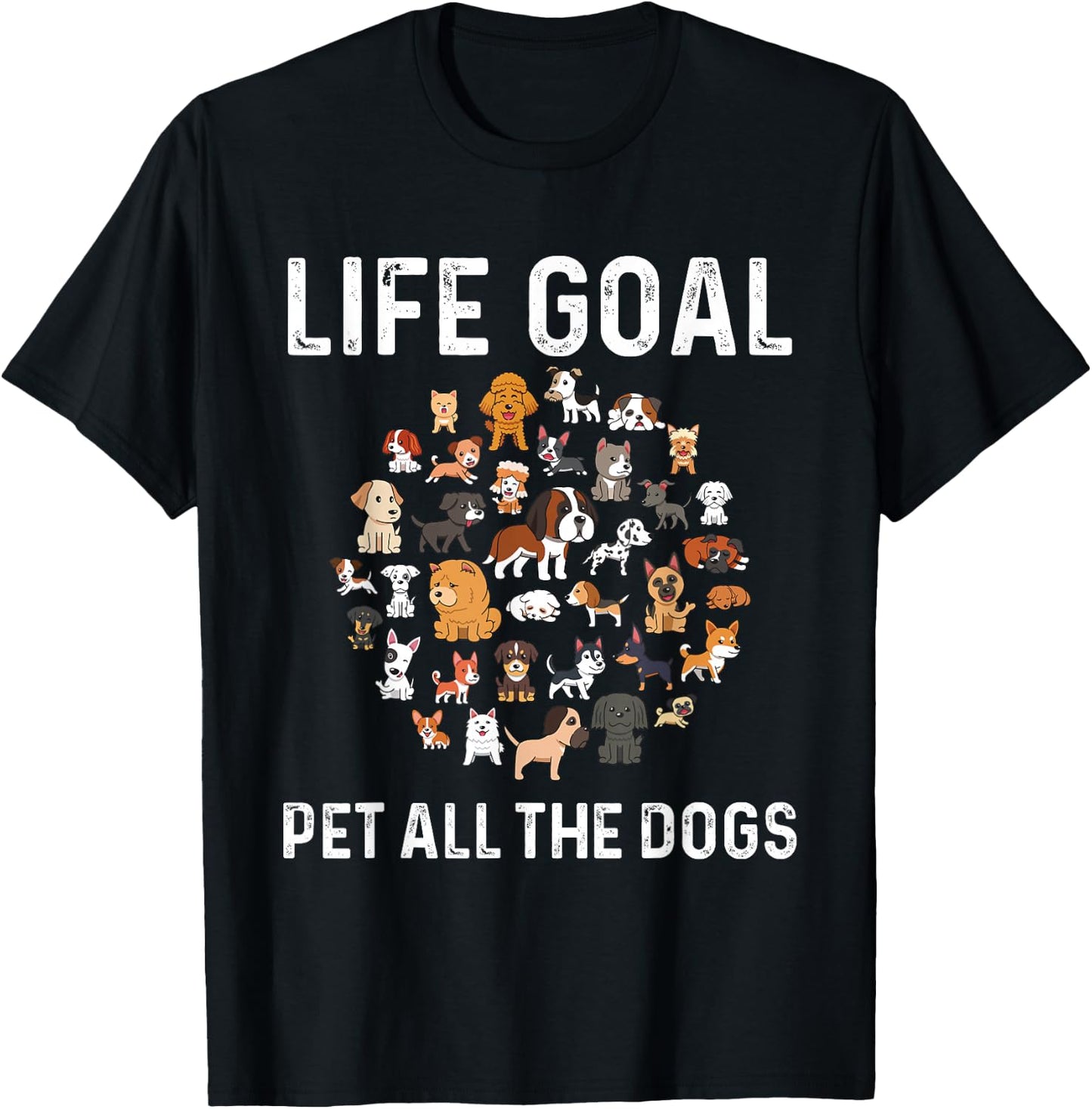 Life Goal Pet All The Dogs Funny Dog Lover Puppy T-Shirt - T-Shirt | Black