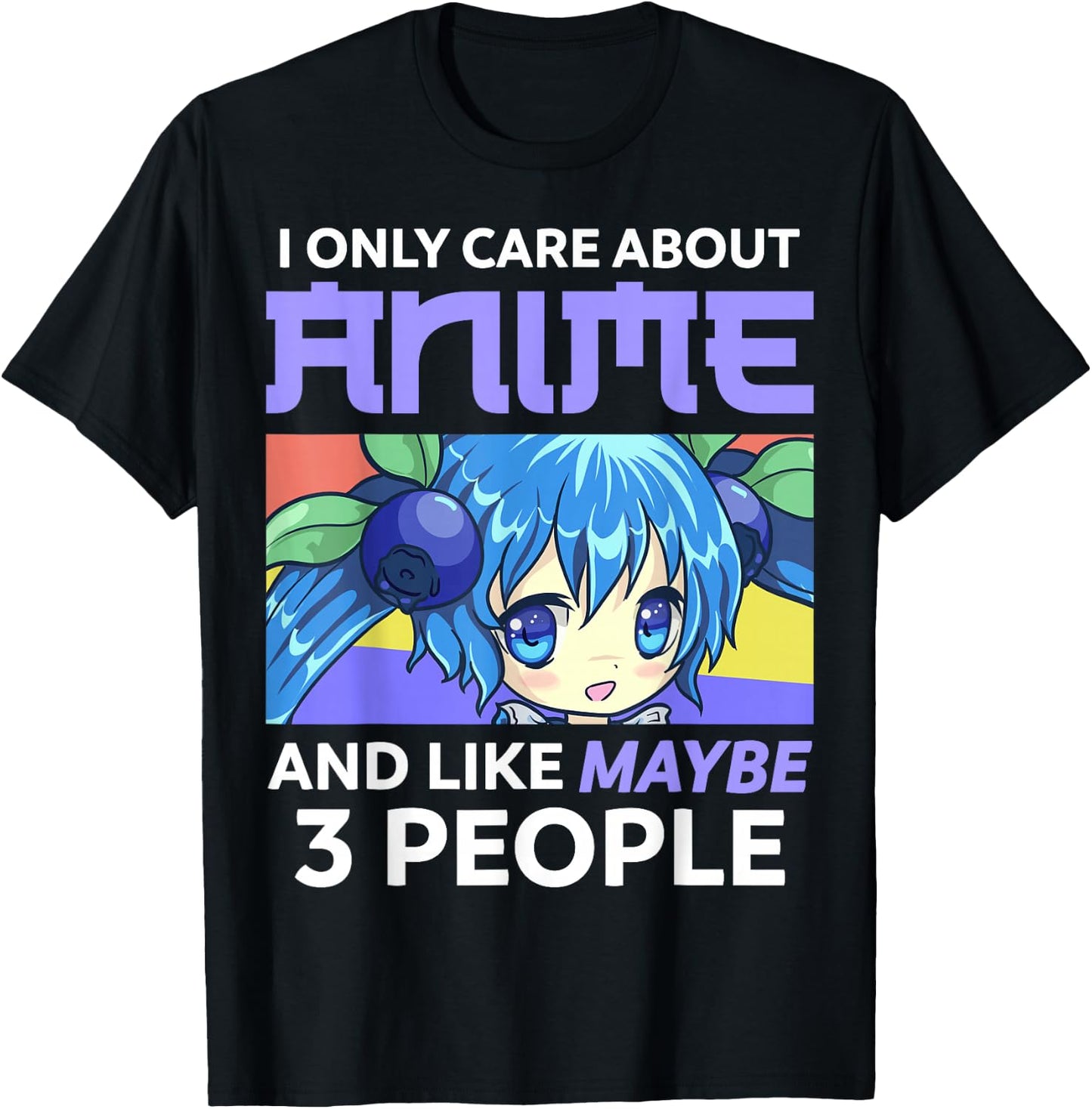 I Only Care About Anime and Like Maybe 3 People Chibi Anime T-Shirt - T-Shirt | Black
