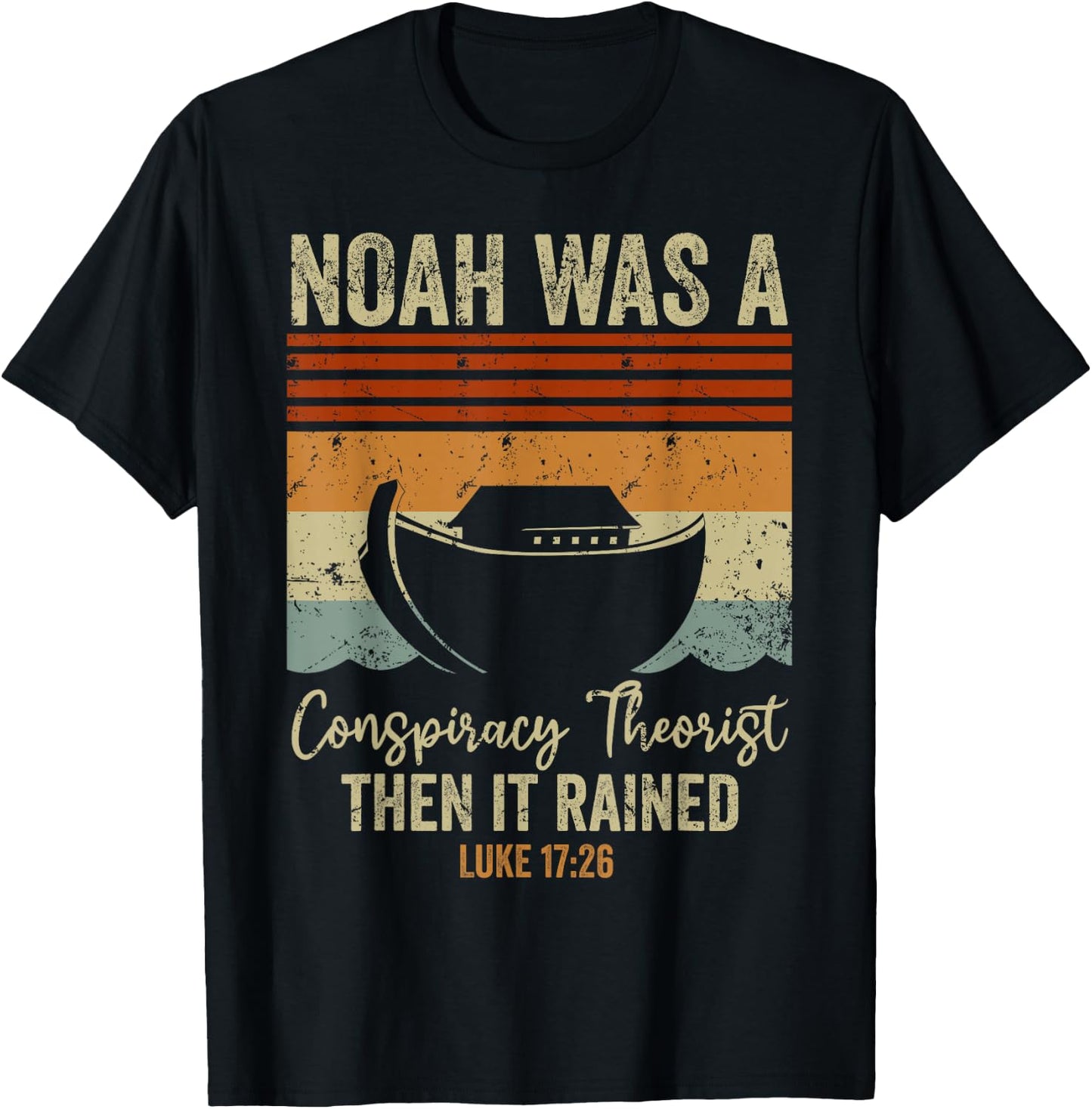 Funny Christian Religious Pun Men Women Humor Conservative Funny Christian Noah Was A Conspiracy Theorist T-Shirt - T-Shirt | Black