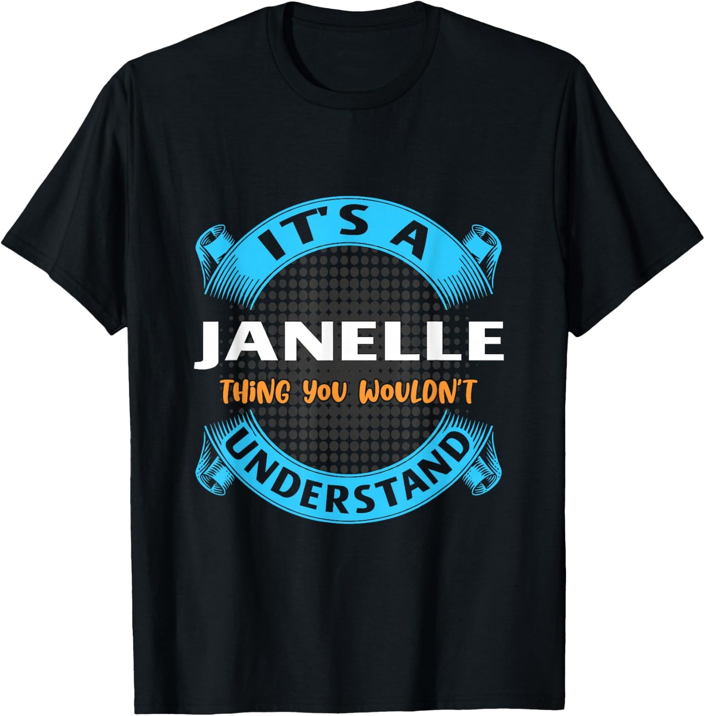 Its A Janelle Thing You Wouldnt Understand Name Nickname T-Shirt - T-Shirt | Black