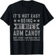Its Not Easy Being My Wife's Arm Candy But Here I Am Nailing T-Shirt - T-Shirt | Black