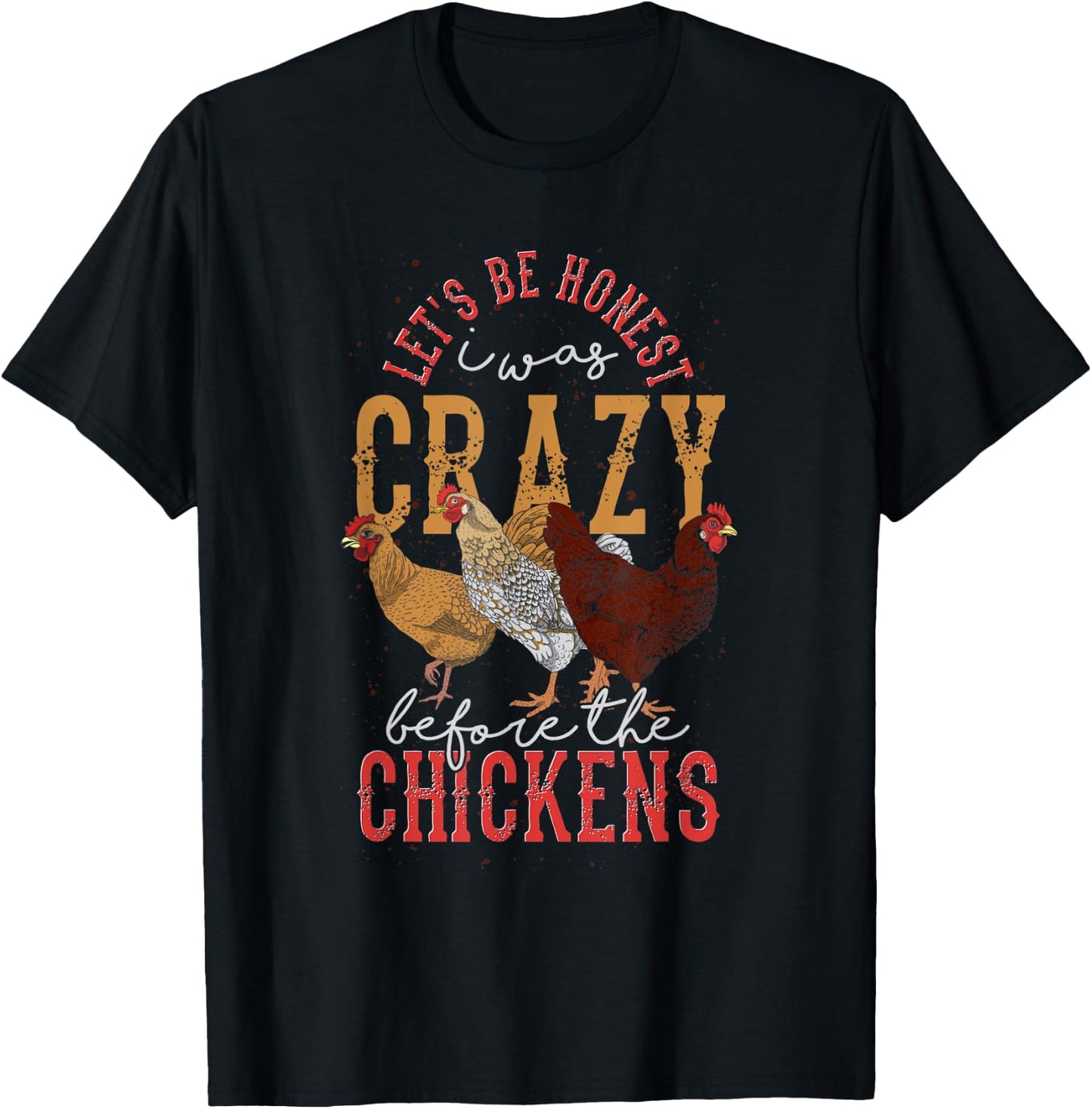 Funny Animal Lets Be Honest I Was Crazy Before The Chickens T-Shirt - T-Shirt | Black