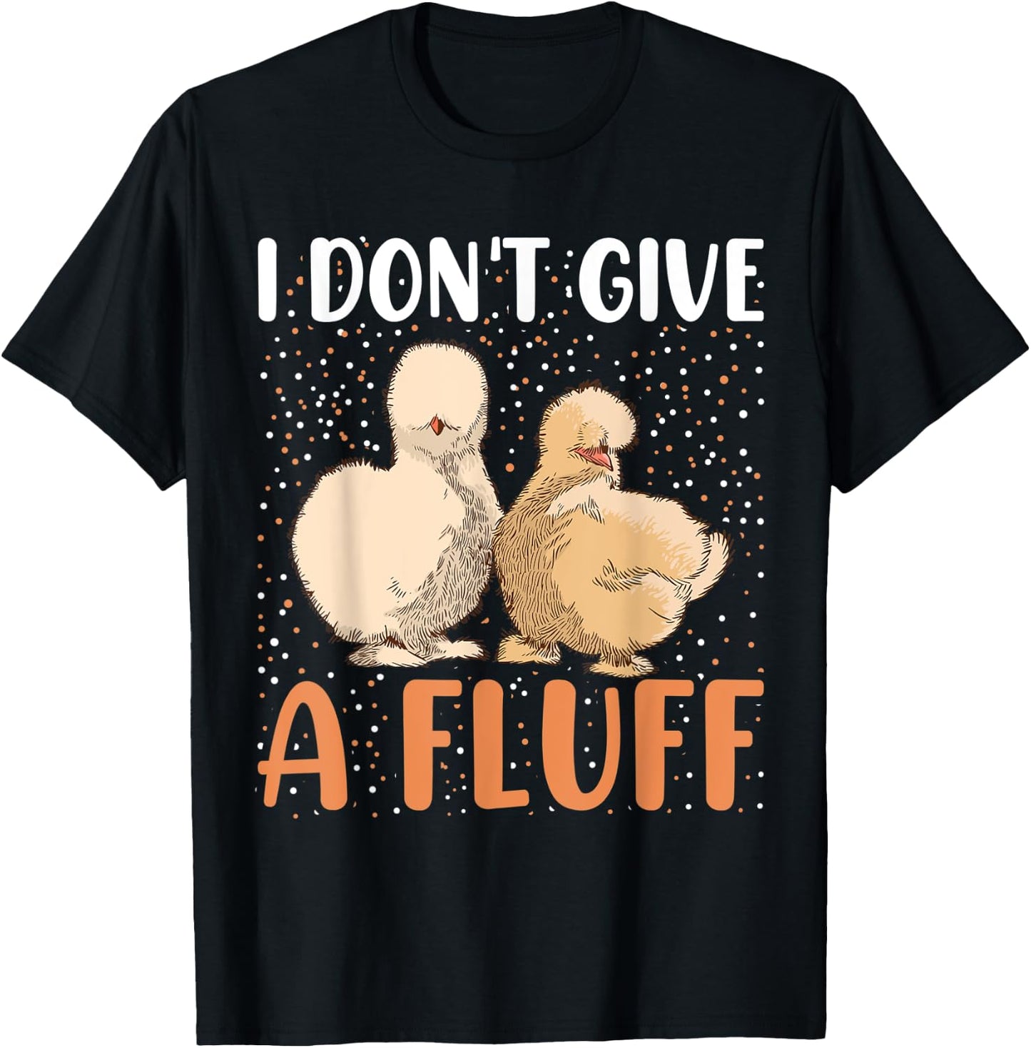 I dont give a Fluff - Silky Chicken Bird Silkie Chicken T-Shirt - T-Shirt | Black