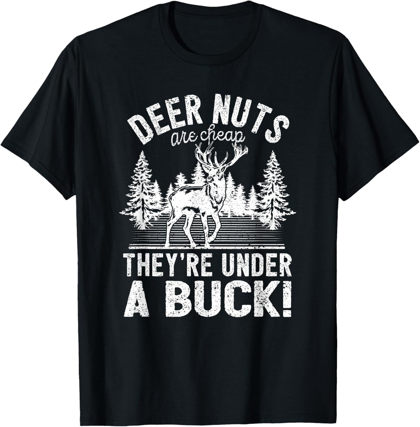 Deer Nuts Are Cheap They're Under A Buck Funny Elk Hunting T-Shirt - T-Shirt | Black