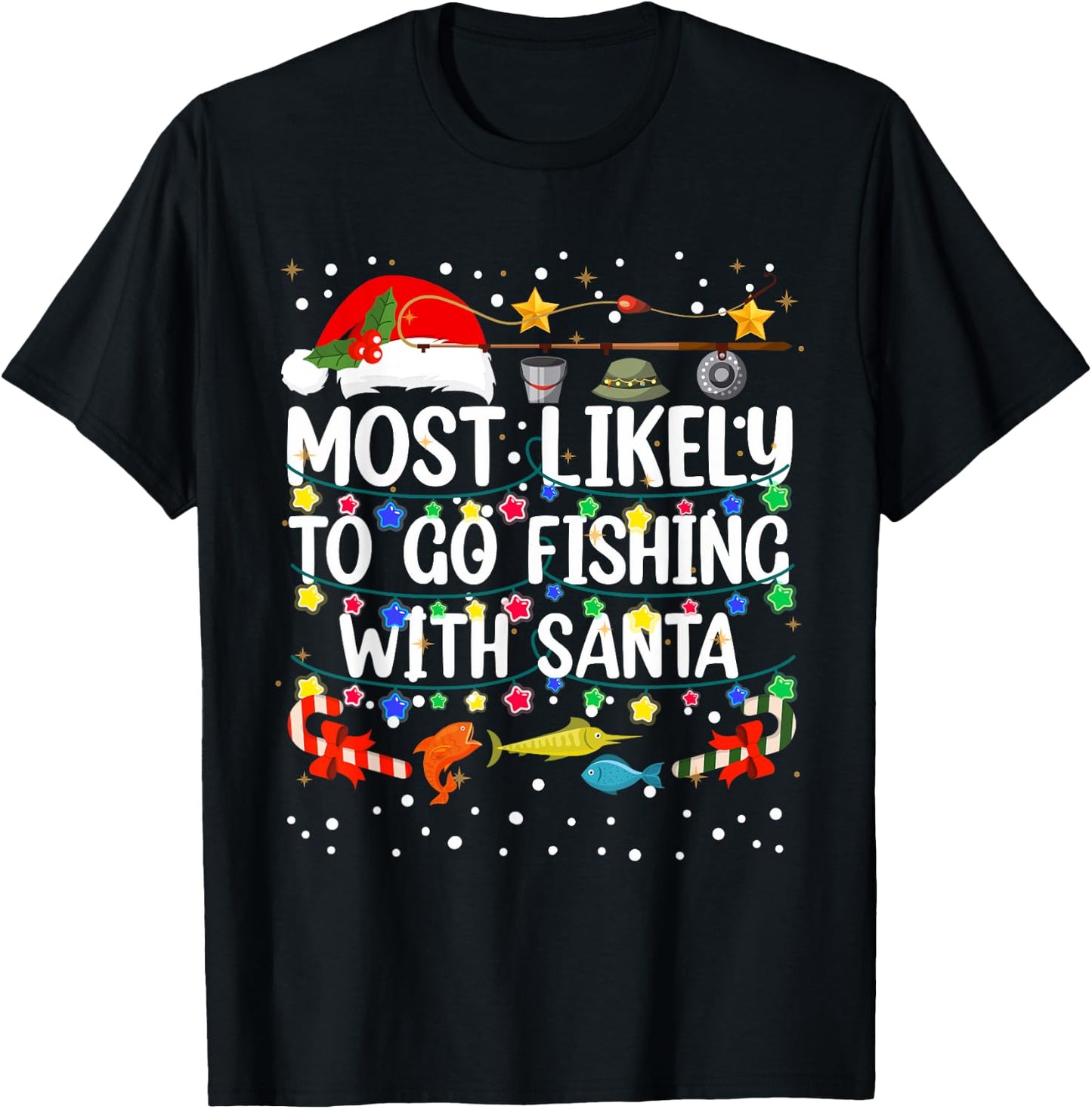 Most Likely To Go Fishing With Santa Fishing Funny Christmas T-Shirt - T-Shirt | Black