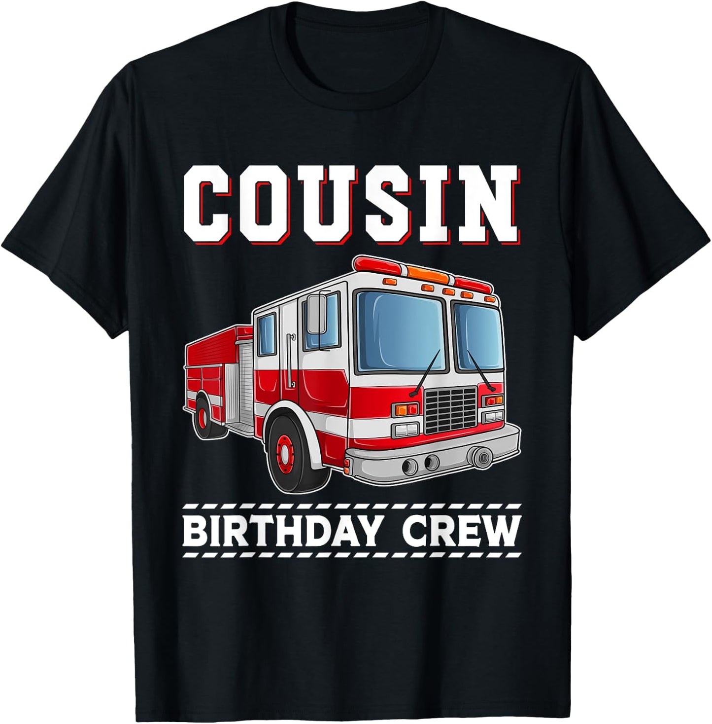 Cousin Birthday Crew Fire Truck Themed Family Matching T-Shirt - T-Shirt | Black