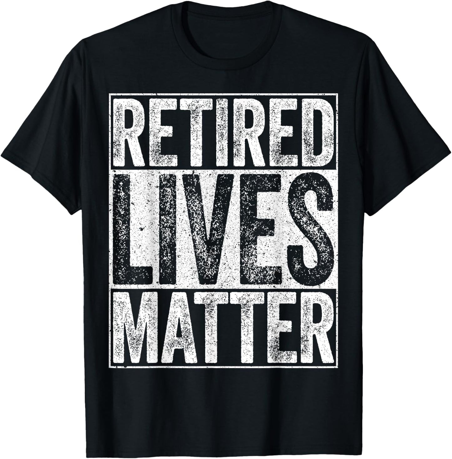 Retired Lives Matter Shirt Funny Men Women Retirement T-Shirt - T-Shirt | Black
