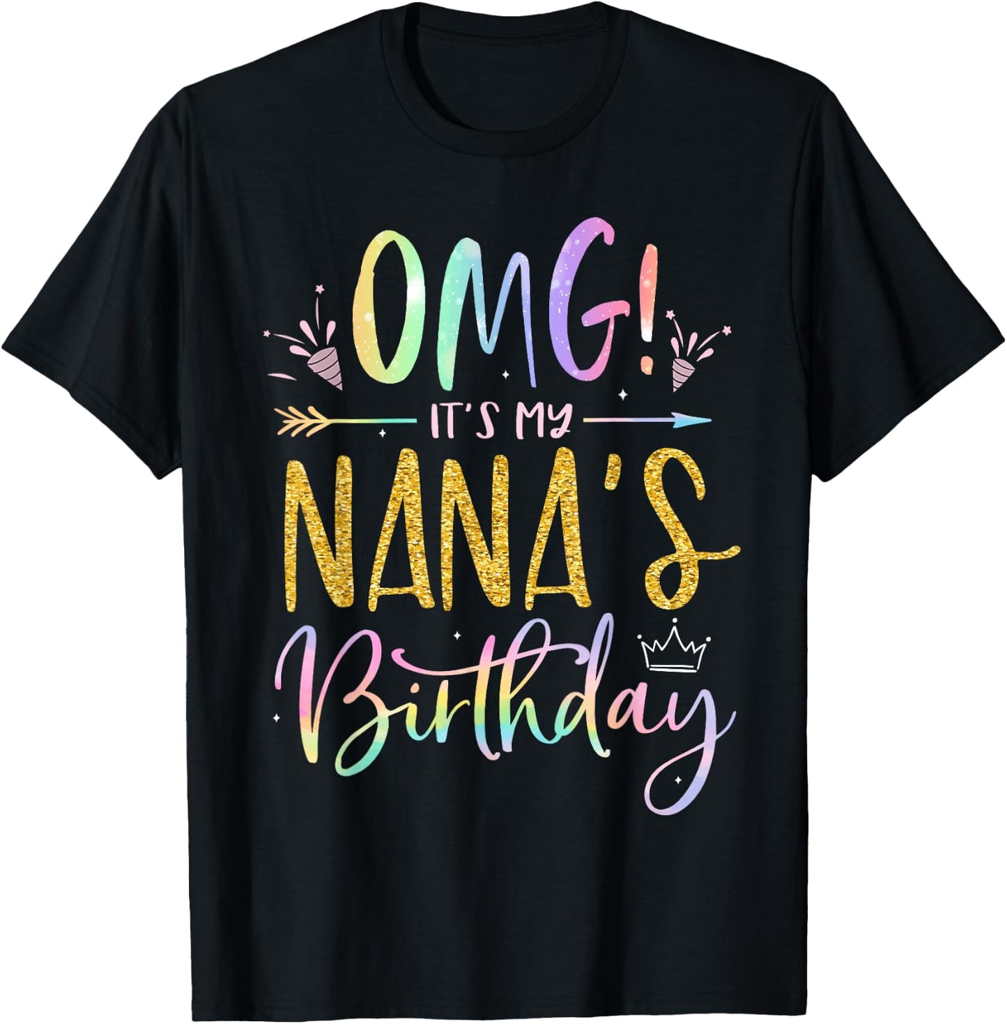 OMG It's My Nana's Birthday Happy BDay Grandma Tie Dye T-Shirt - T-Shirt | Black