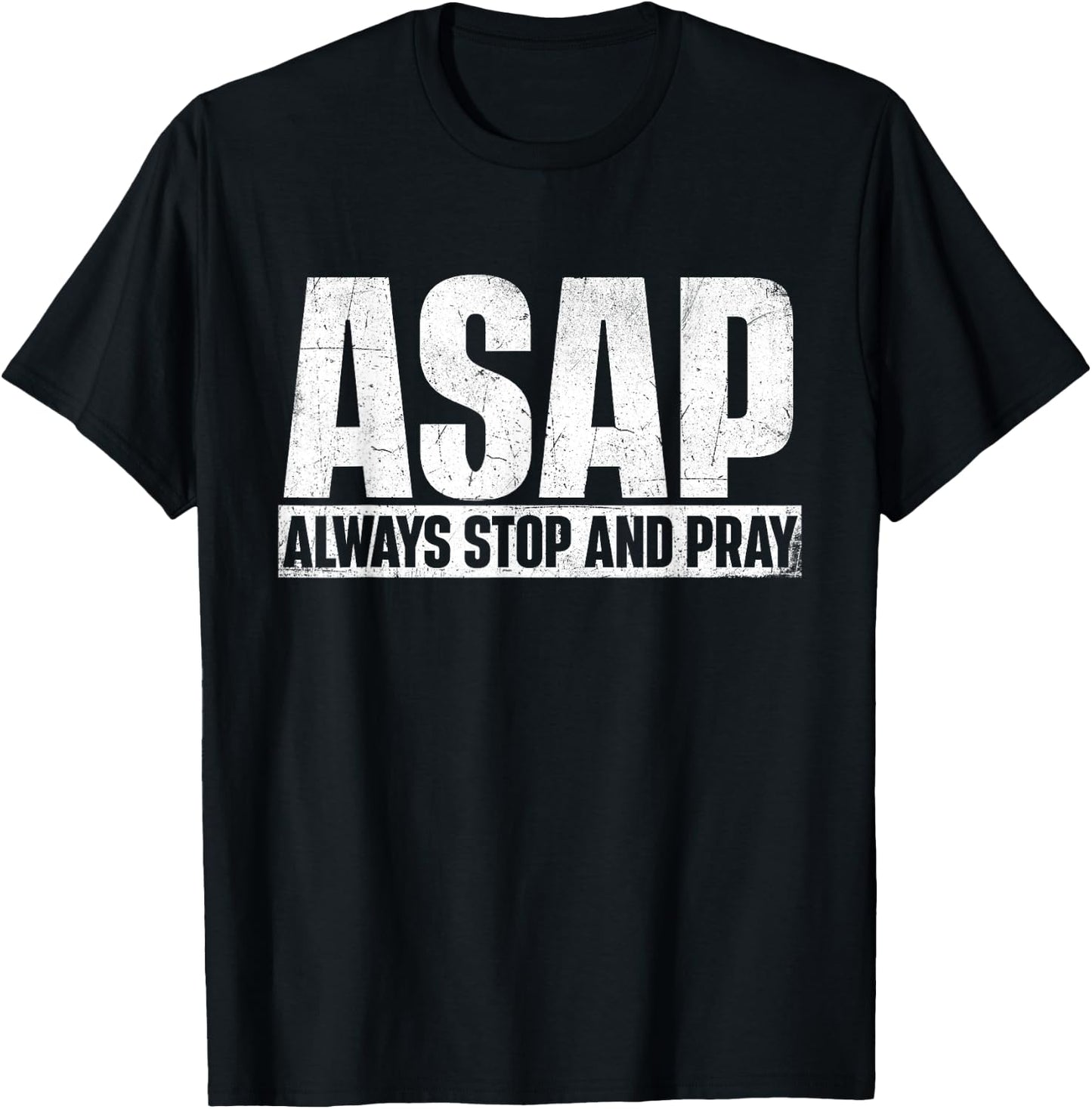 ASAP Always Stop And Pray - Christian Faith Religious Prayer T-Shirt - T-Shirt | Black