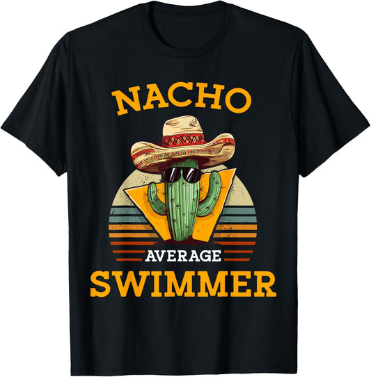 Nacho Average Swimmer Funny Mexican Joke Swimming Enthusiast T-Shirt - T-Shirt | Black