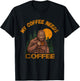 My Coffee Needs Coffee Lover Funny Bigfoot Coffee T-Shirt - T-Shirt | Black