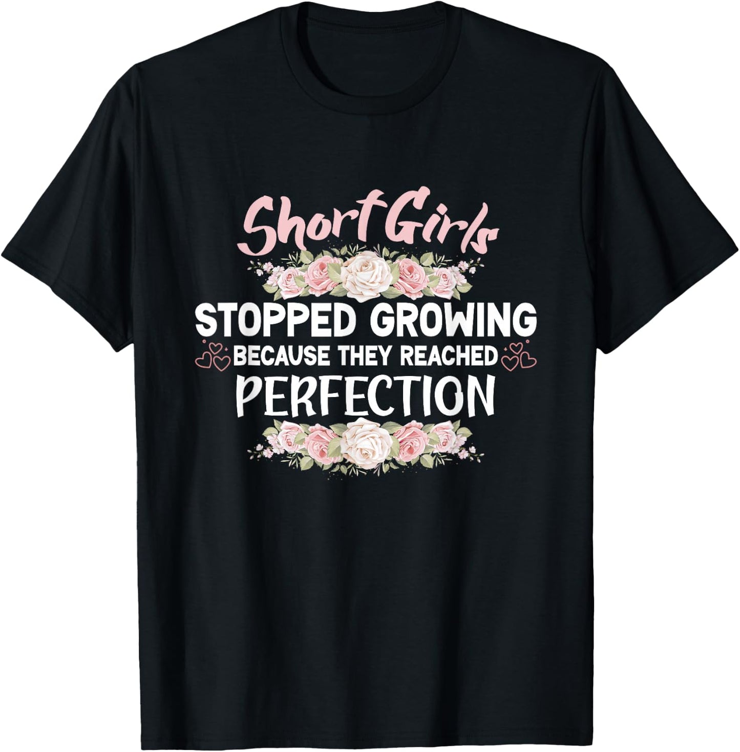 Short girls stopped growing because they reached perfection T-Shirt - T-Shirt | Black