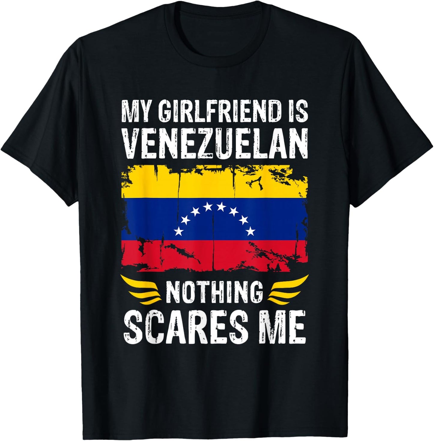 My Girlfriend Is Venezuelan Nothing Scares Me Venezuela Flag T-Shirt - T-Shirt | Black