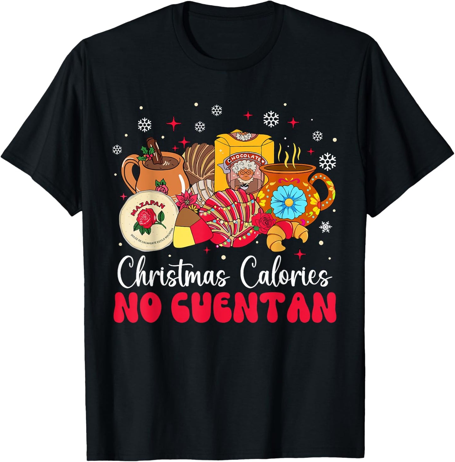 Christmas Calories No Cuentan Mexican Pan Dulce Xmas Family T-Shirt - T-Shirt | Black