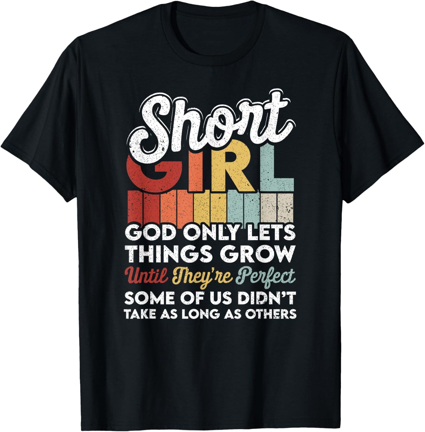 God Only Lets Things Grow Short People Funny Short Girl T-Shirt - T-Shirt | Black