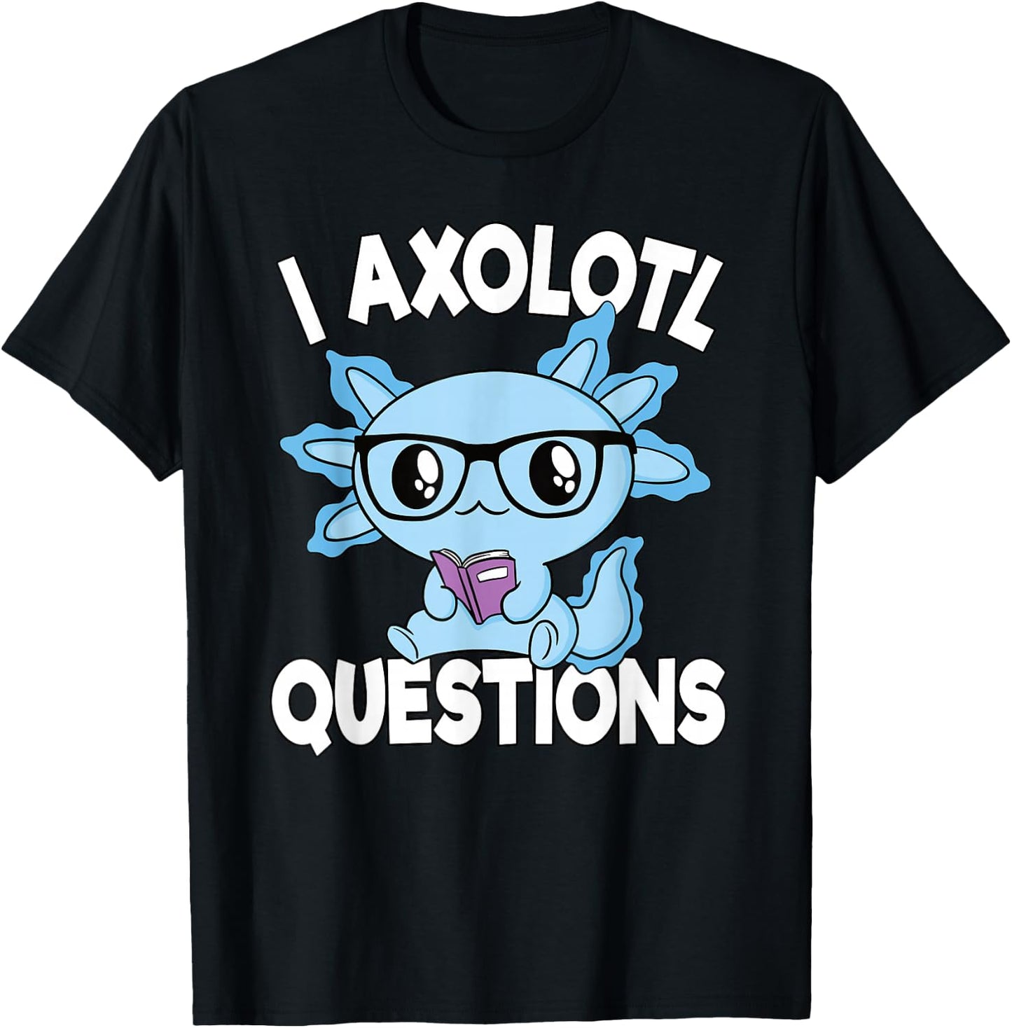 I Axolotl Questions Mexican Salamander Funny Boys Girls Kids T-Shirt - T-Shirt | Black