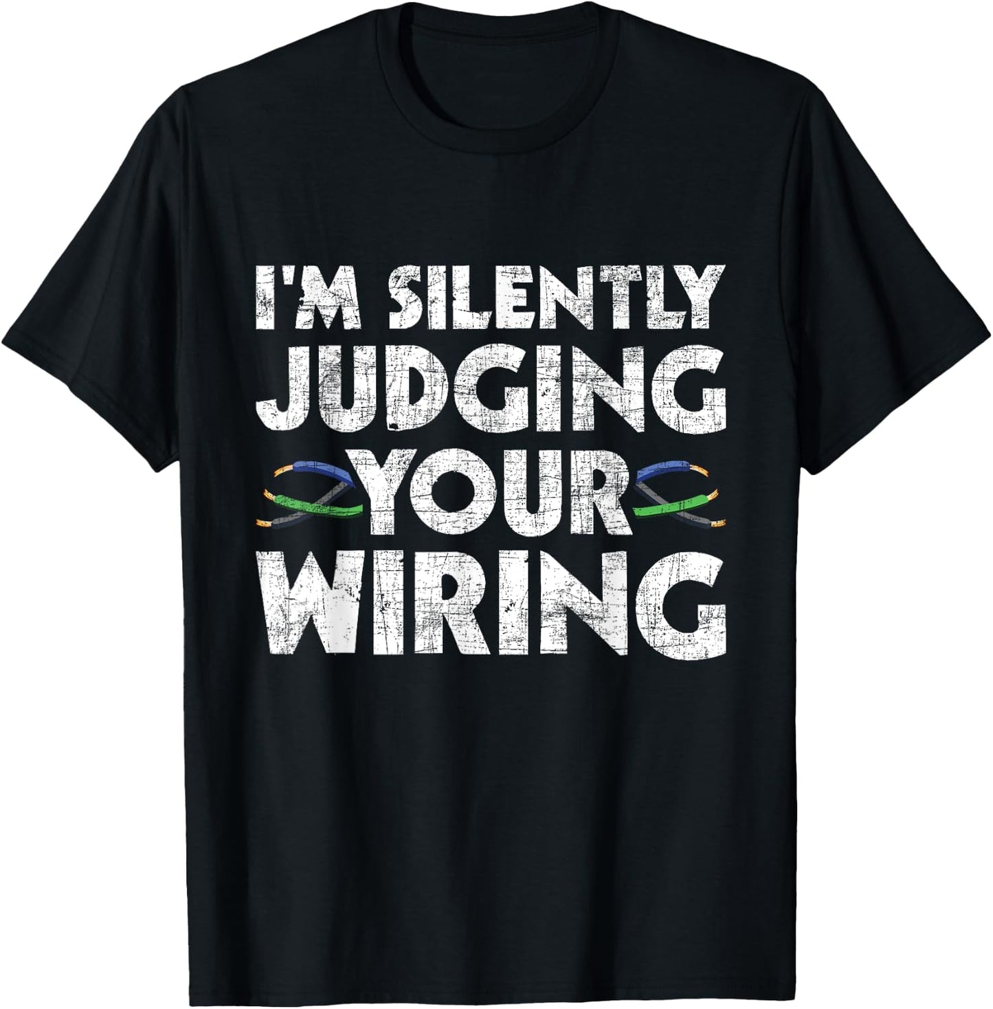 I'm Silently Judging Your Wiring - Electrician Tools T-Shirt - T-Shirt | Black