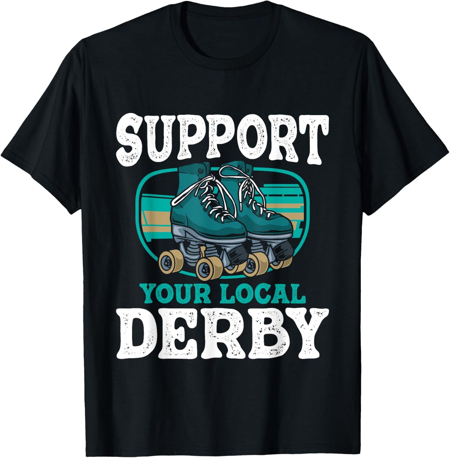 Support Your Local Roller Derby - Skater Roller Skating T-Shirt - T-Shirt | Black