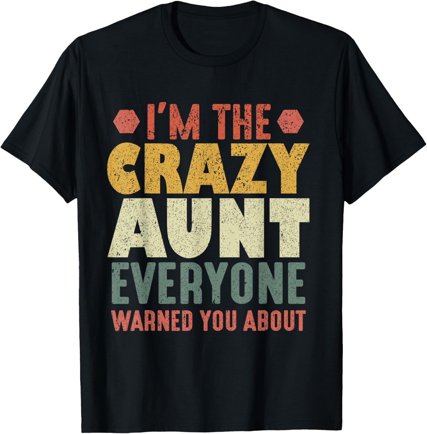 Funny I'm The Crazy Aunt Everyone Warned You About T-Shirt - T-Shirt | Black