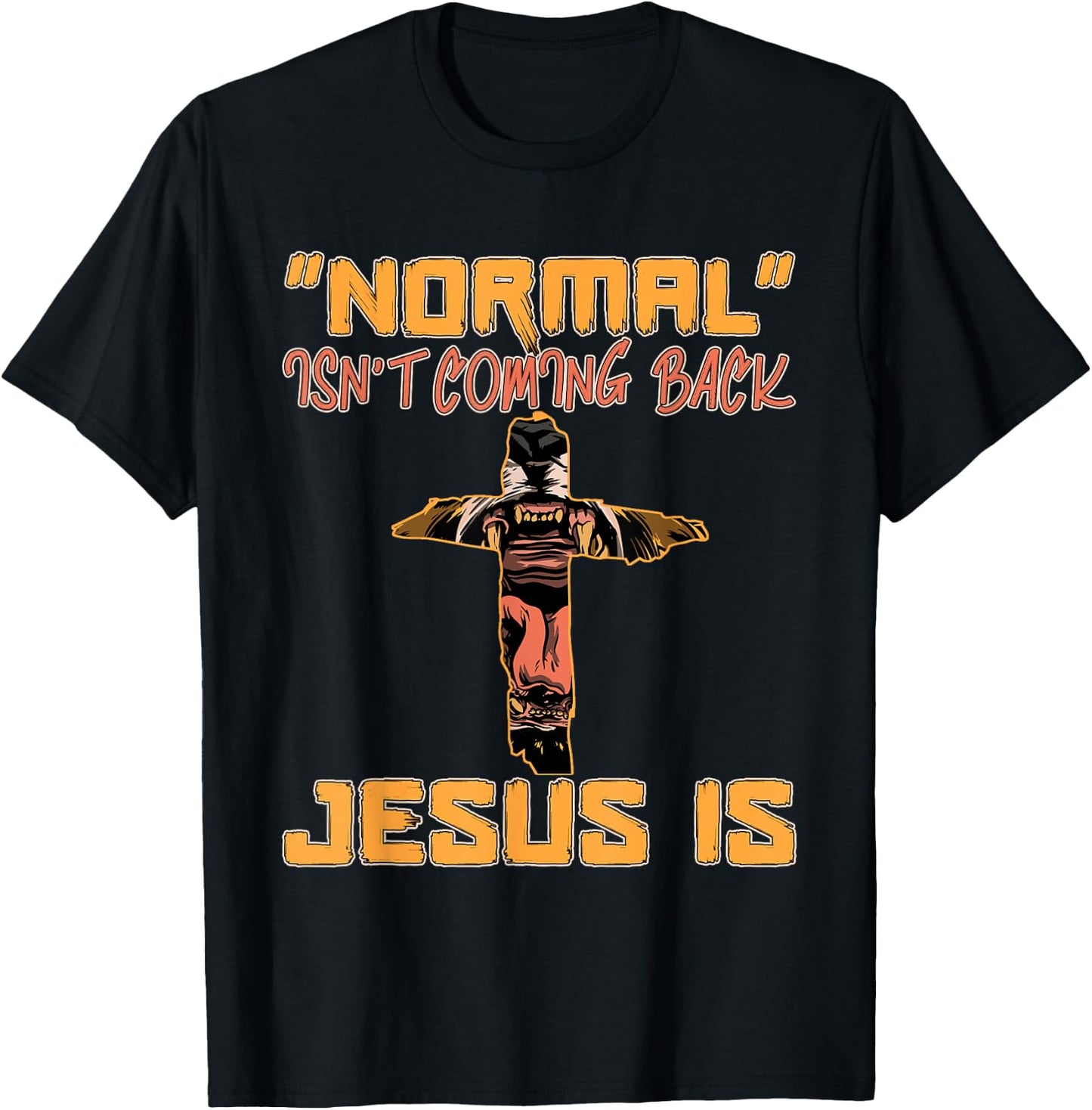 Normal Isn't Coming Back Jesus Is Lion of Judah T-Shirt - T-Shirt | Black