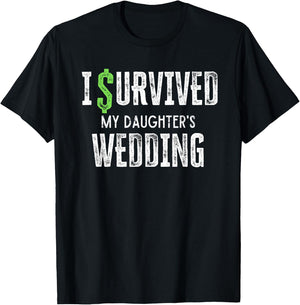 I Survived My Daughter's Wedding Funny Parents Mom Dad T-Shirt - T-Shirt | Black