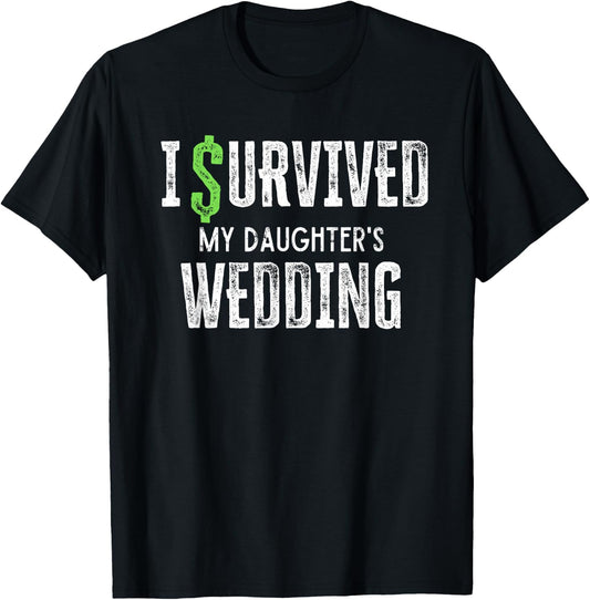 I Survived My Daughter's Wedding Funny Parents Mom Dad T-Shirt - T-Shirt | Black