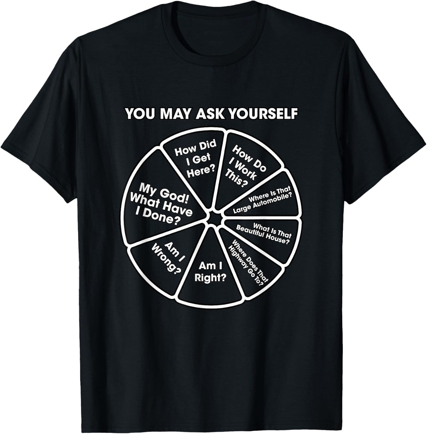 You May Ask Yourself Classic 80's Pop Music Retro Pie Chart T-Shirt - T-Shirt | Black