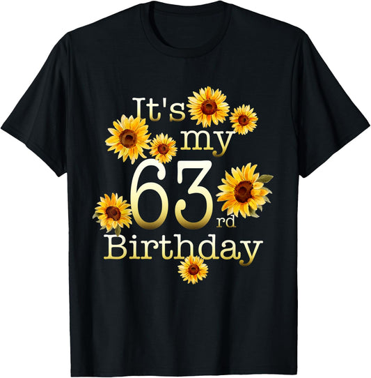 Cute Sunflower Its My 63rd Birthday 63 Year Old Birthday T-Shirt - T-Shirt | Black