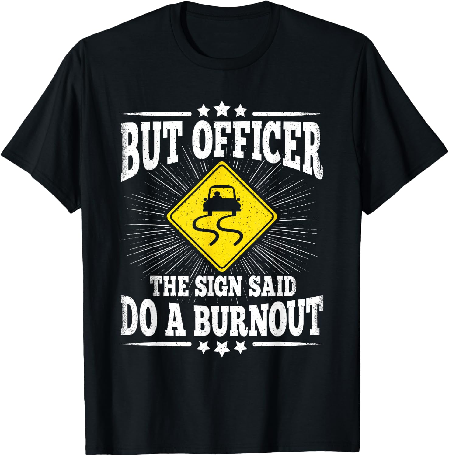 But Officer The Sign Said Do A Burnout Funny Car Lover Men T-Shirt - T-Shirt | Black