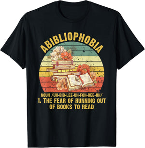 Funny Bookworm Abibliophobia The Fear Of Running Out Of Book T-Shirt - T-Shirt | Black