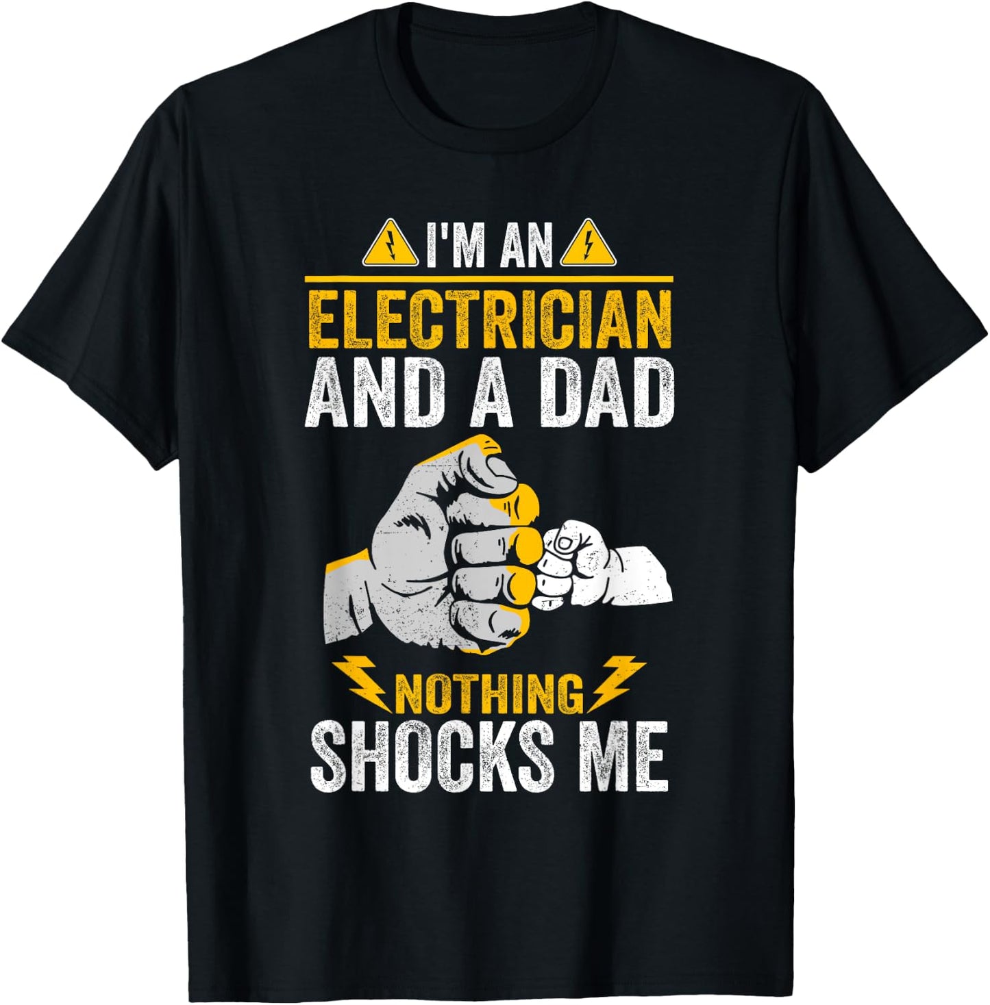 I'm An Electrician And a Dad Nothing Shocks Me Electrician T-Shirt - T-Shirt | Black