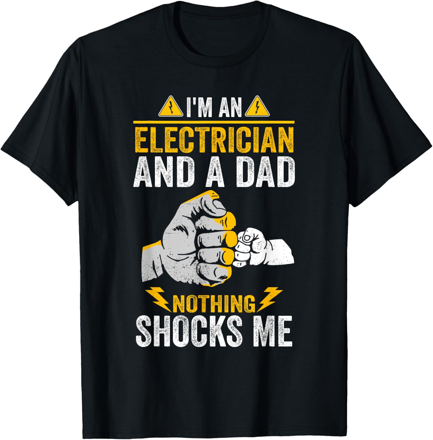 I'm An Electrician And a Dad Nothing Shocks Me Electrician T-Shirt - T-Shirt | Black