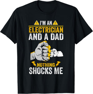 I'm An Electrician And a Dad Nothing Shocks Me Electrician T-Shirt - T-Shirt | Black