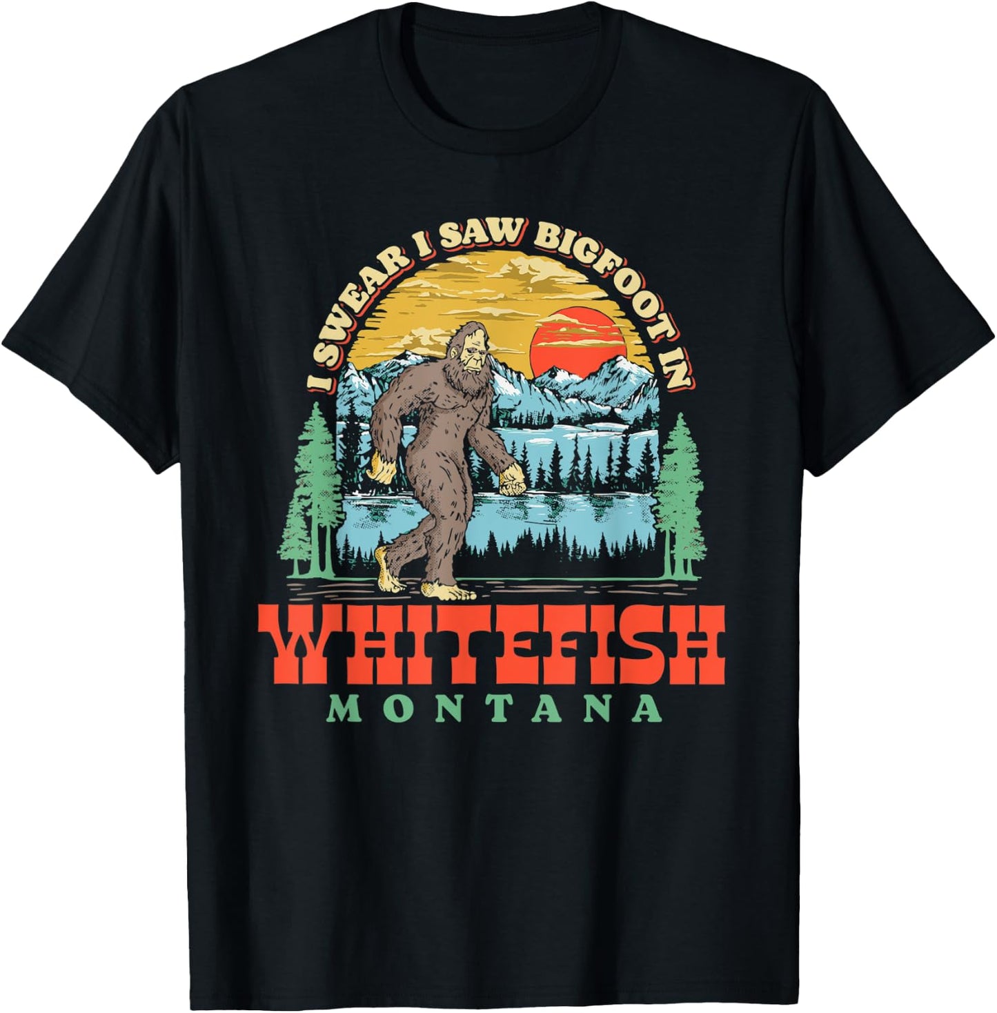 I Saw Bigfoot In Whitefish Montana Funny T-Shirt - T-Shirt | Black