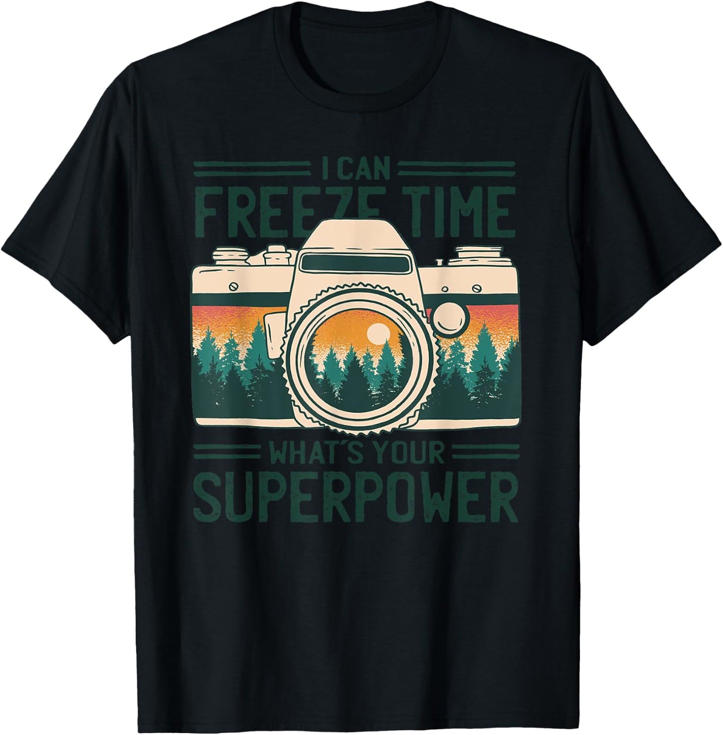 I Can Freeze Time What’s Your Superpower Nature Photographer T-Shirt - T-Shirt | Black