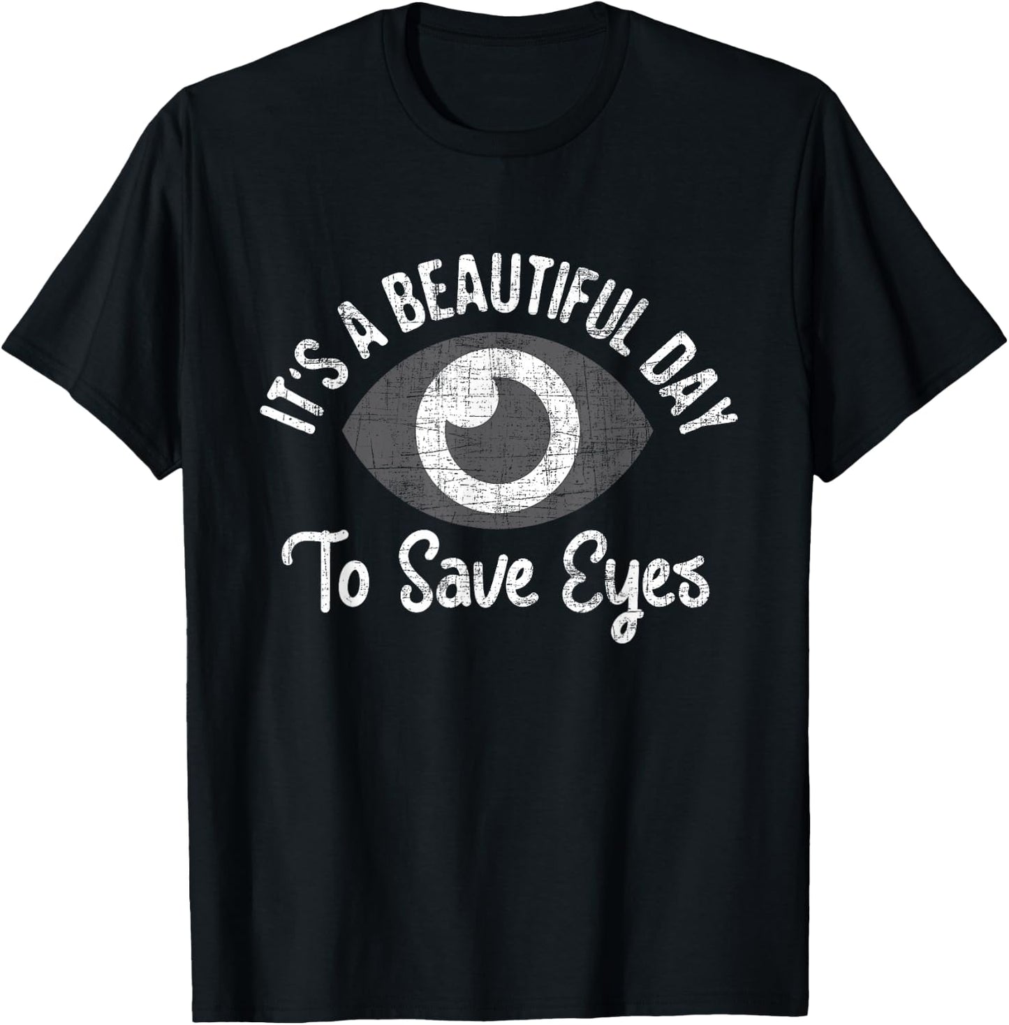 It's A Beautiful Day To Save Eyes - Optometrist Optometry T-Shirt - T-Shirt | Black
