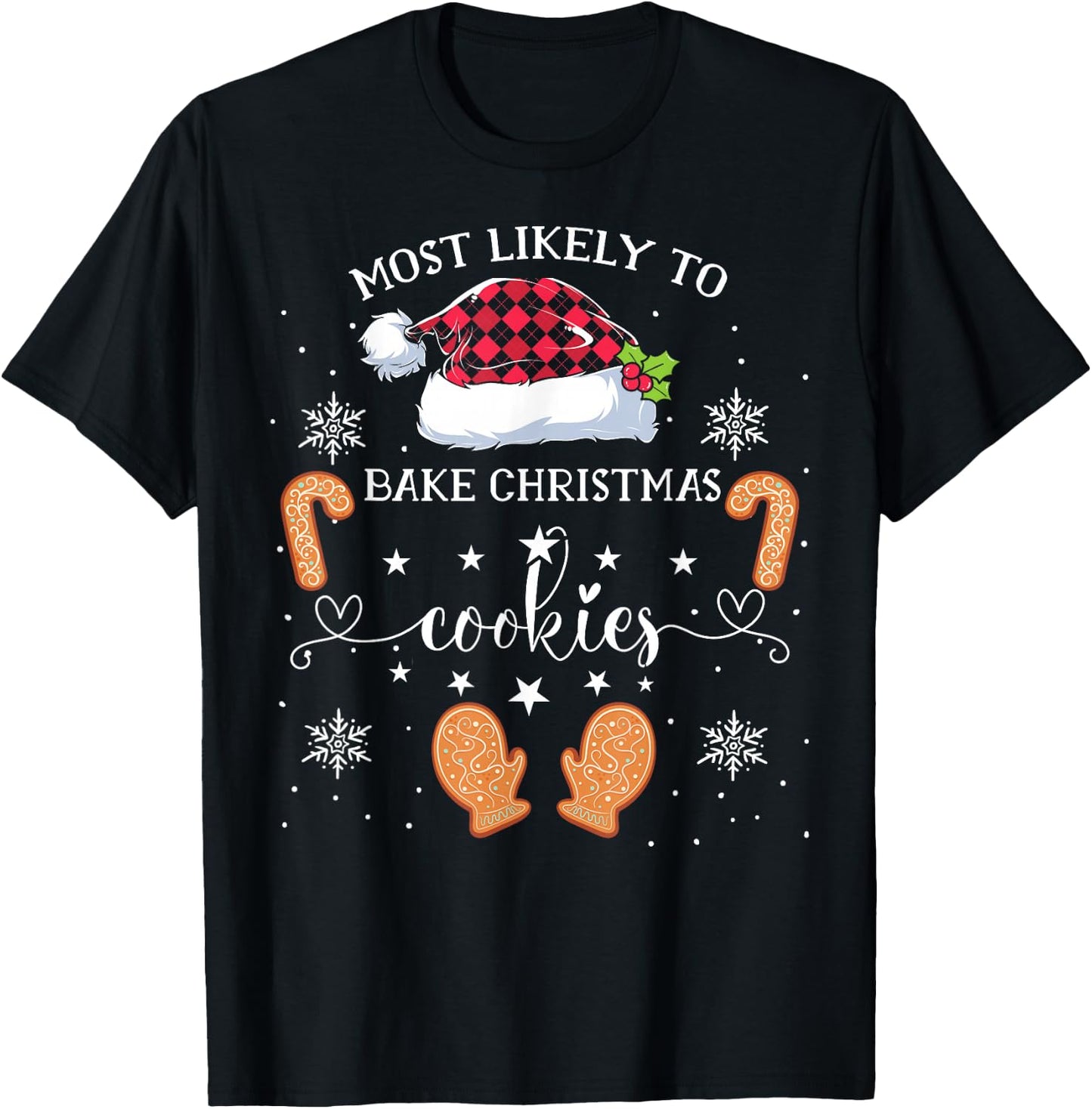 Most Likely To Bake Christmas Cookies Funny Baker Christmas T-Shirt - T-Shirt | Black