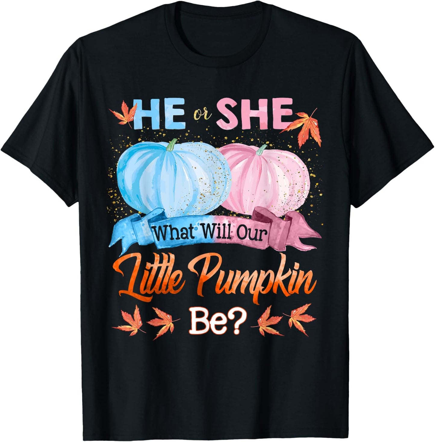 He or She What Will Our Little Pumpkin Be Autumn Baby Shower T-Shirt - T-Shirt | Black