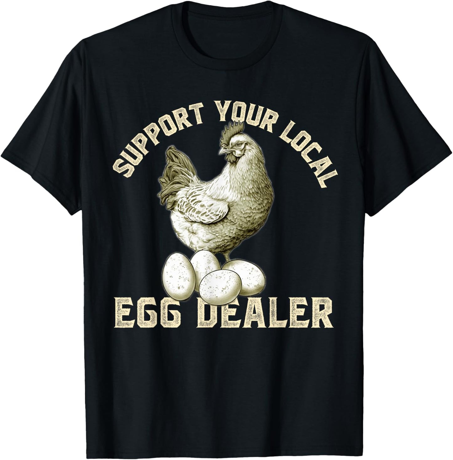 Support Your Local Egg Dealers Chicken Egg Lover T-Shirt - T-Shirt | Black