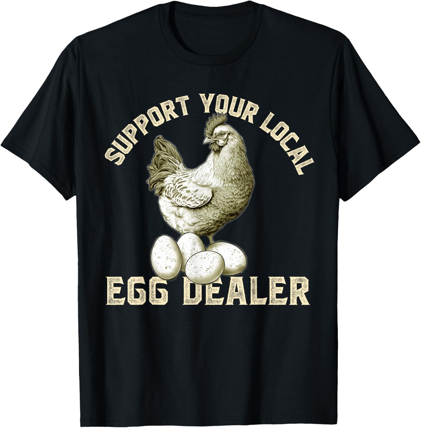 Support Your Local Egg Dealers Chicken Egg Lover T-Shirt - T-Shirt | Black