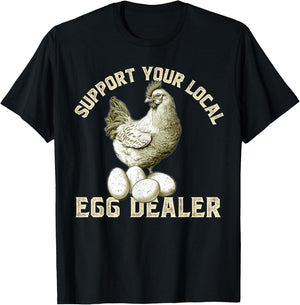 Support Your Local Egg Dealers Chicken Egg Lover T-Shirt - T-Shirt | Black