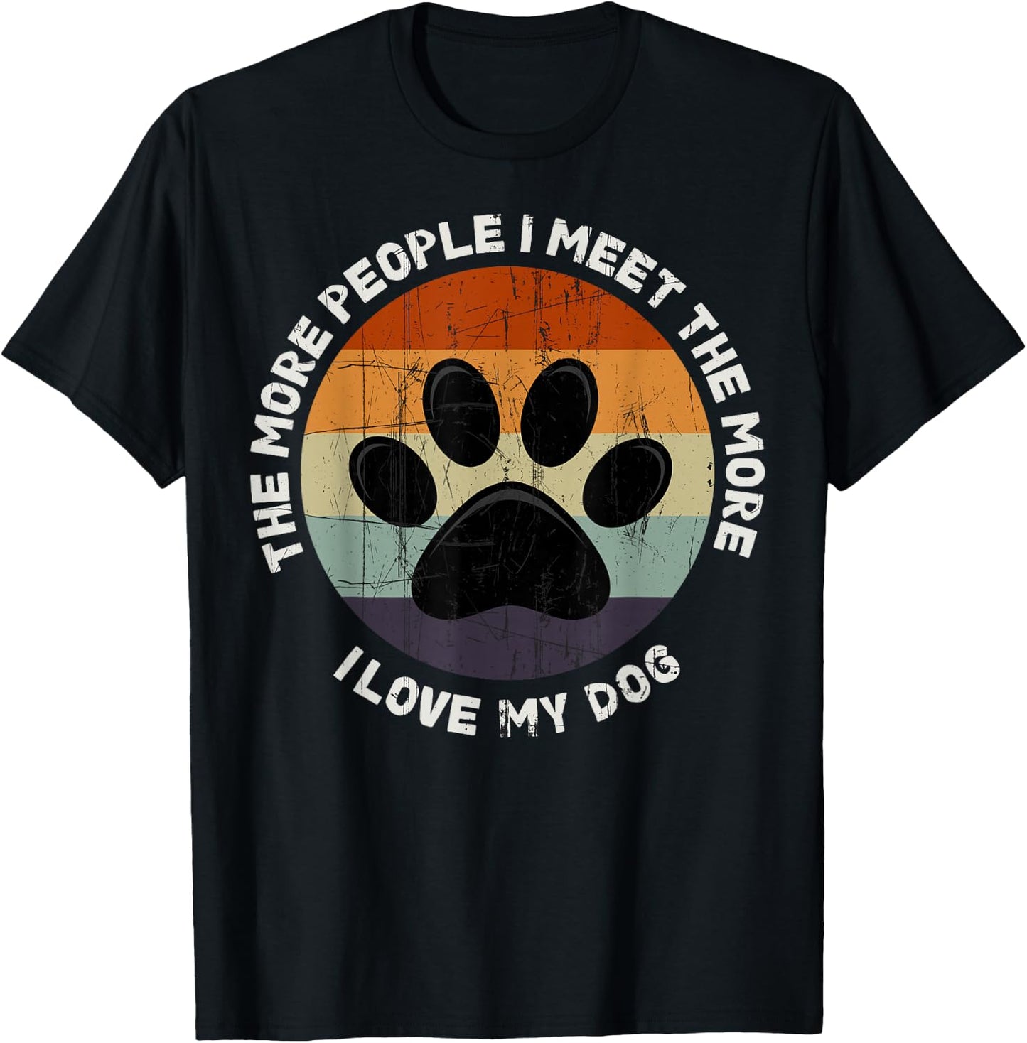 The More People I Meet The More I Like My Dog T-Shirt - T-Shirt | Black