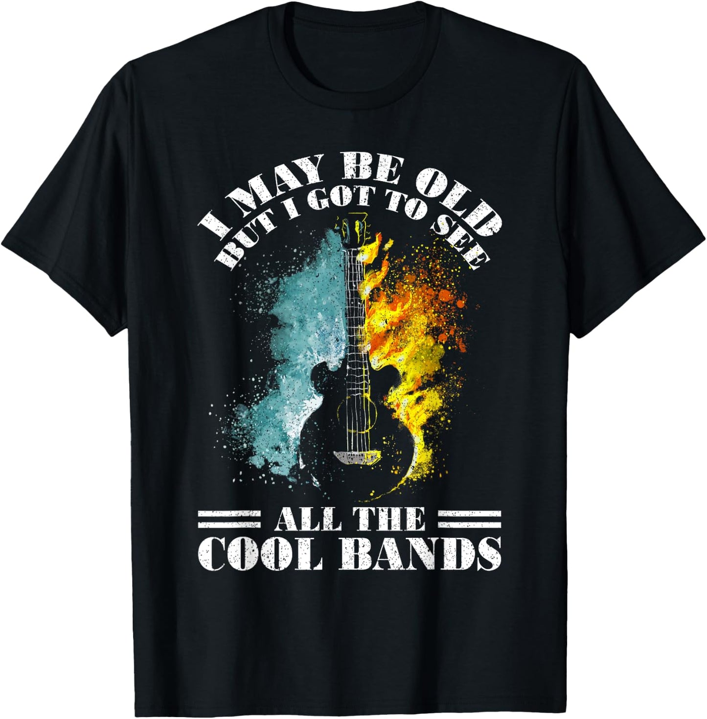 I May Be Old But I Got To See All The Cool Bands T-Shirt - T-Shirt | Black