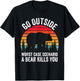Go Outside Worst Case Scenario A Bear Kills You Camping T-Shirt - T-Shirt | Black