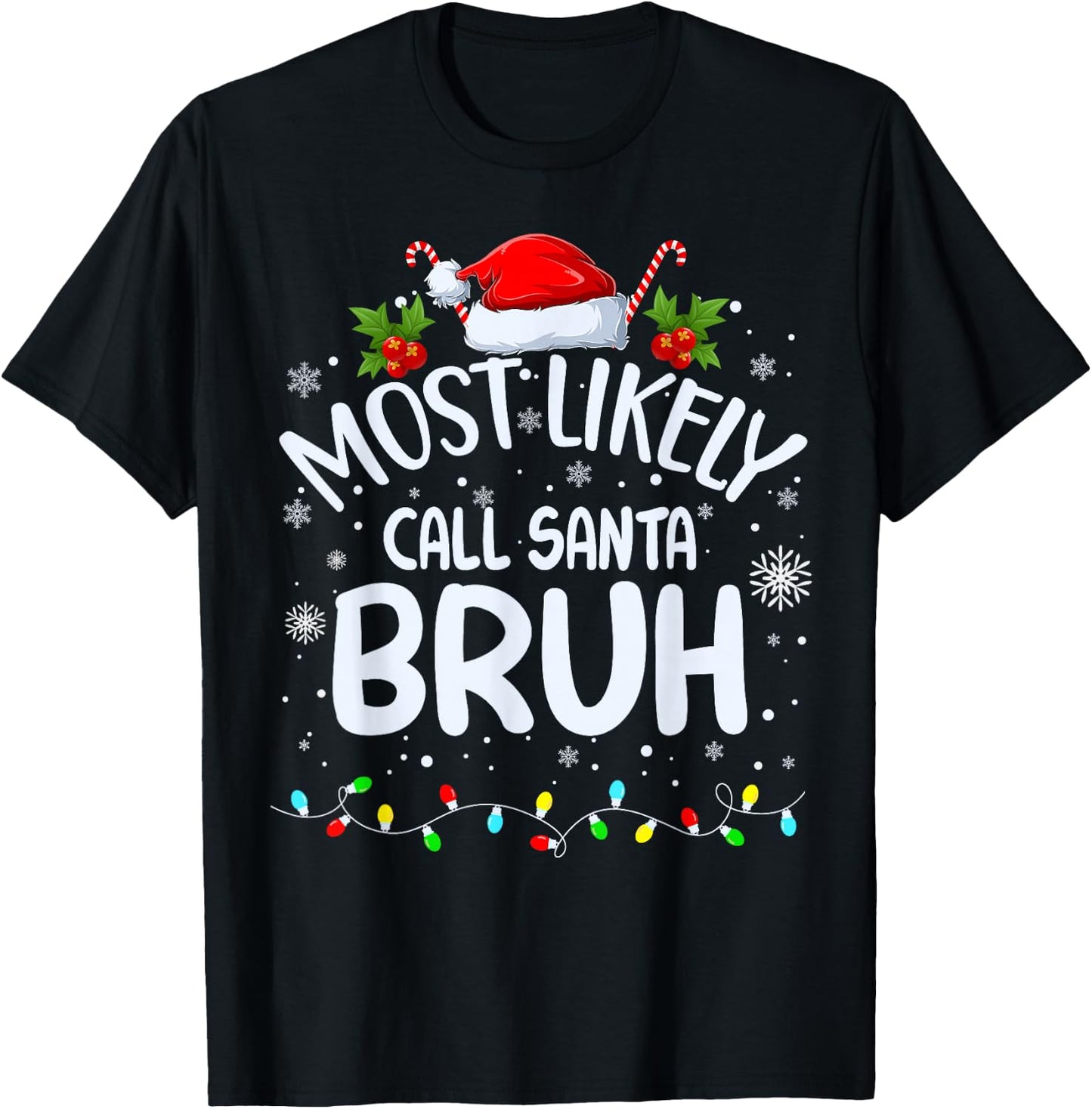 Most Likely To Call Santa Bruh T-Shirt - T-Shirt | Black