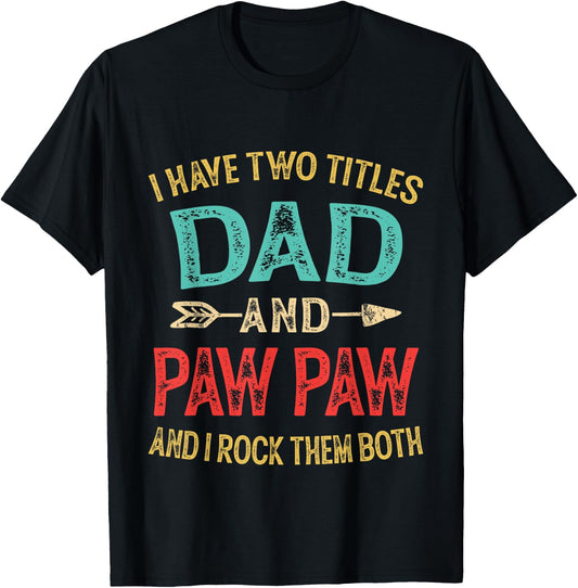 I Have Two Titles Dad and Pawpaw Retro Vintage Fathers Day T-Shirt - T-Shirt | Black