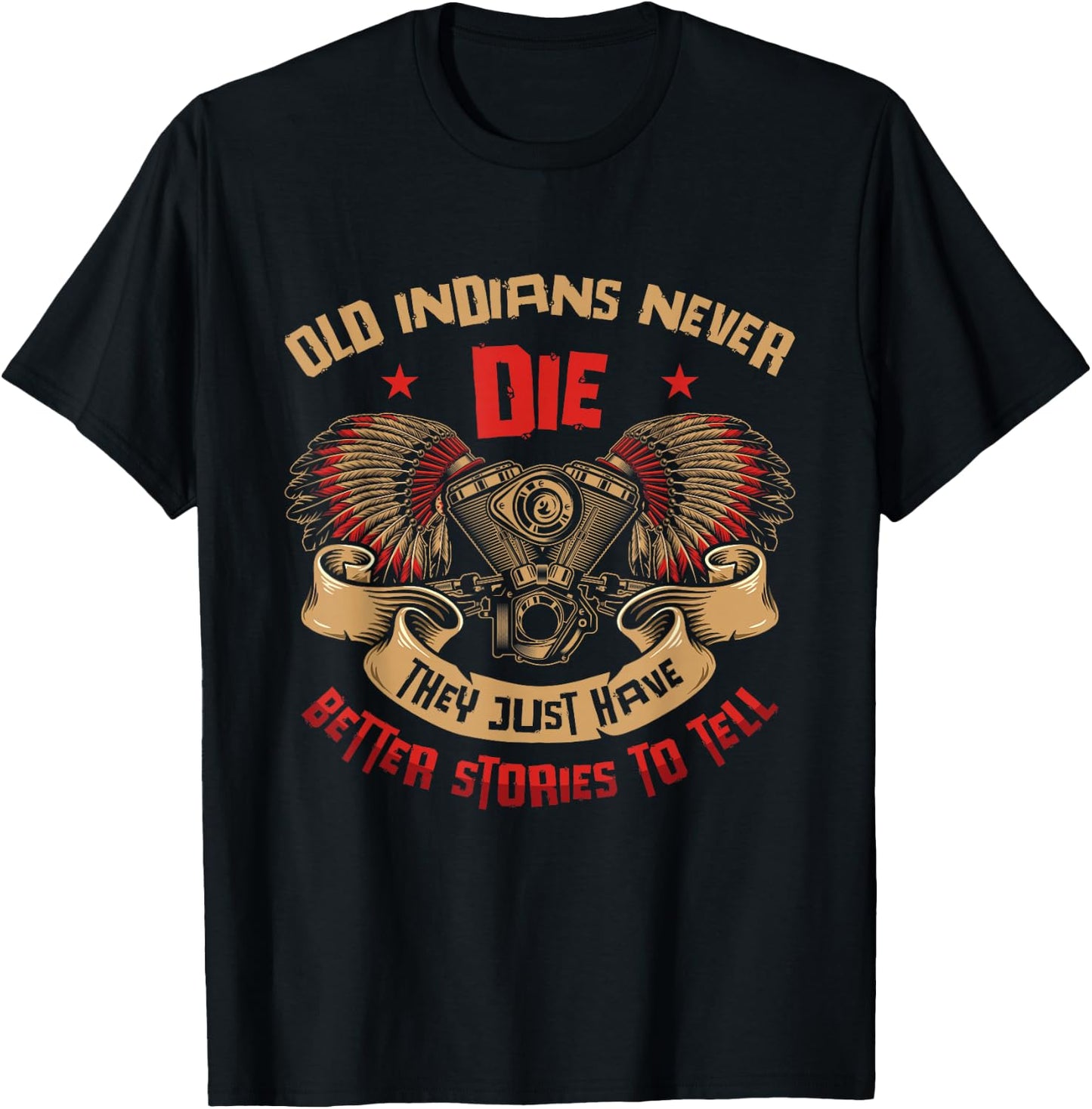 Old Indians Never Die Motorcycle Biker T-Shirt - T-Shirt | Black
